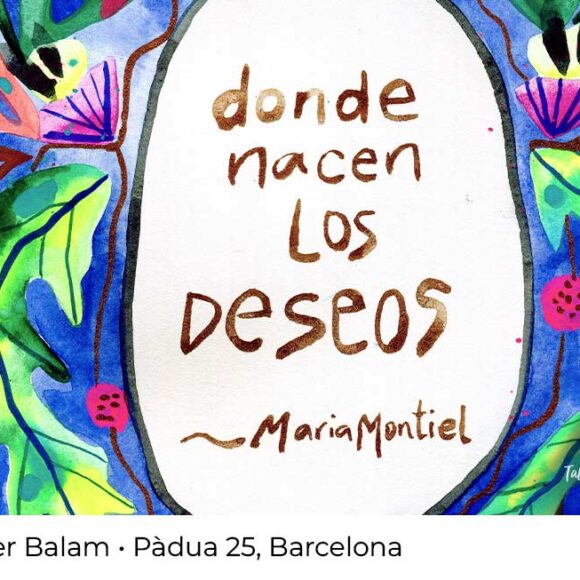 Donde nacen los deseos. Una exposición de María Montiel